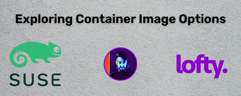 Exploring Container Image Options